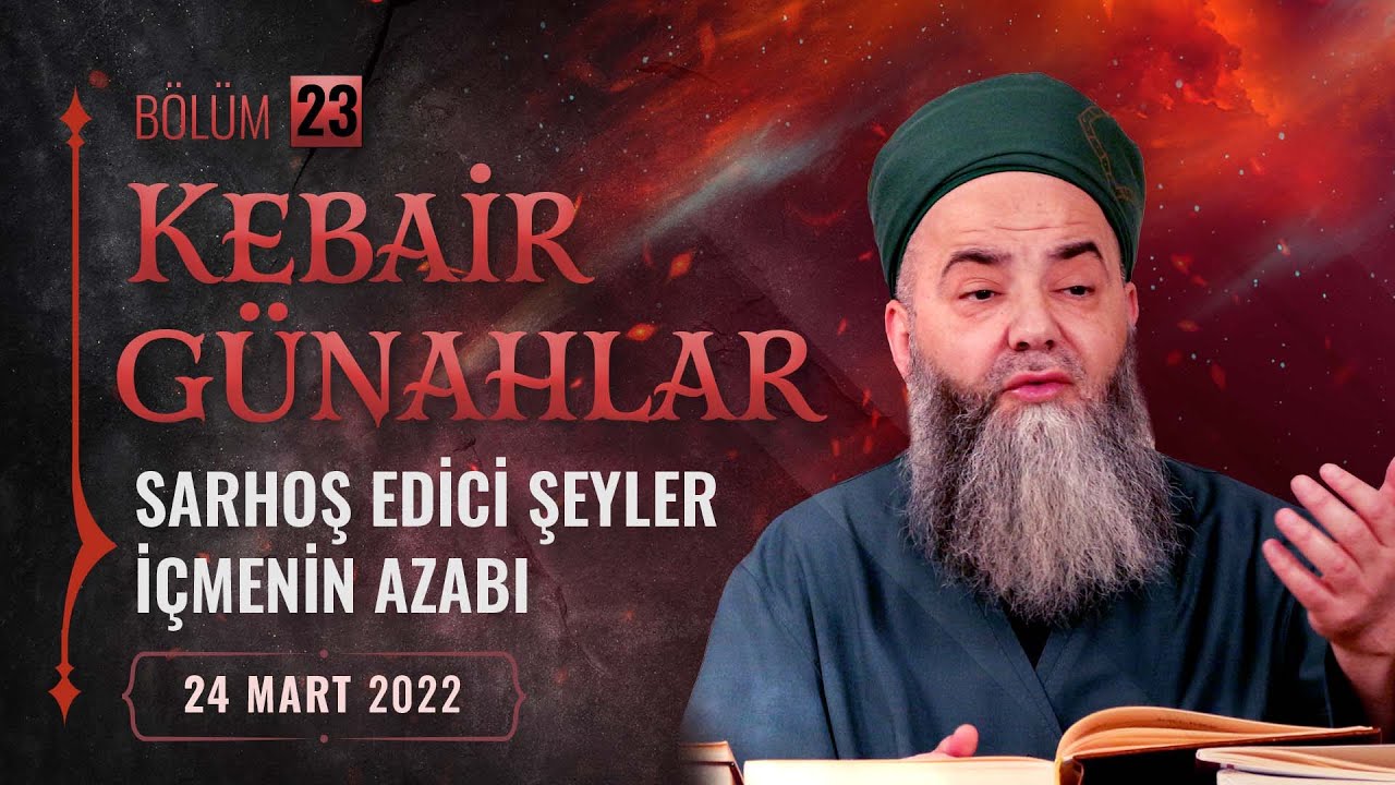 Kebâir Günahlar 23. Bölüm (Üçüncü En Büyük Günah: Sarhoş Edici Maddeler İçmenin Azapları 11)