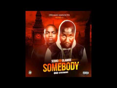 Seriki x Olamide - SOMEBODY