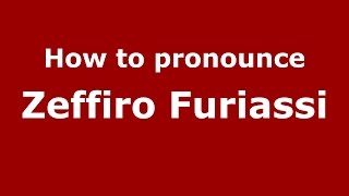 How to pronounce Zeffiro Furiassi