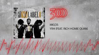 Migos - YRH (ft. Rich Homie Quan) | 300 Ent (Official Audio)