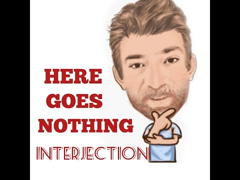 English Tutor Nick P Interjections (74)  Here Goes Nothing - Origin