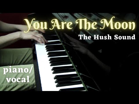 The Hush Sound - You Are the Moon | PIANO VOCAL COVER