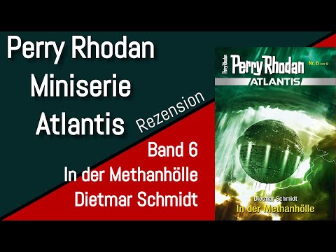 Perry Rhodan Atlantis - Miniserie - Band 6  - In der Methanhölle - Dietmar Schmidt - Rezension