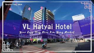 VL Hatyai Hotel: Your Cozy Stay Near Kim Yong Market | Wei Pin Travel
