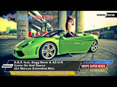 D.B.P. feat. Dogg Bone & AZ-U-R - Come On And Dance (DJ Marcus Extended Mix)