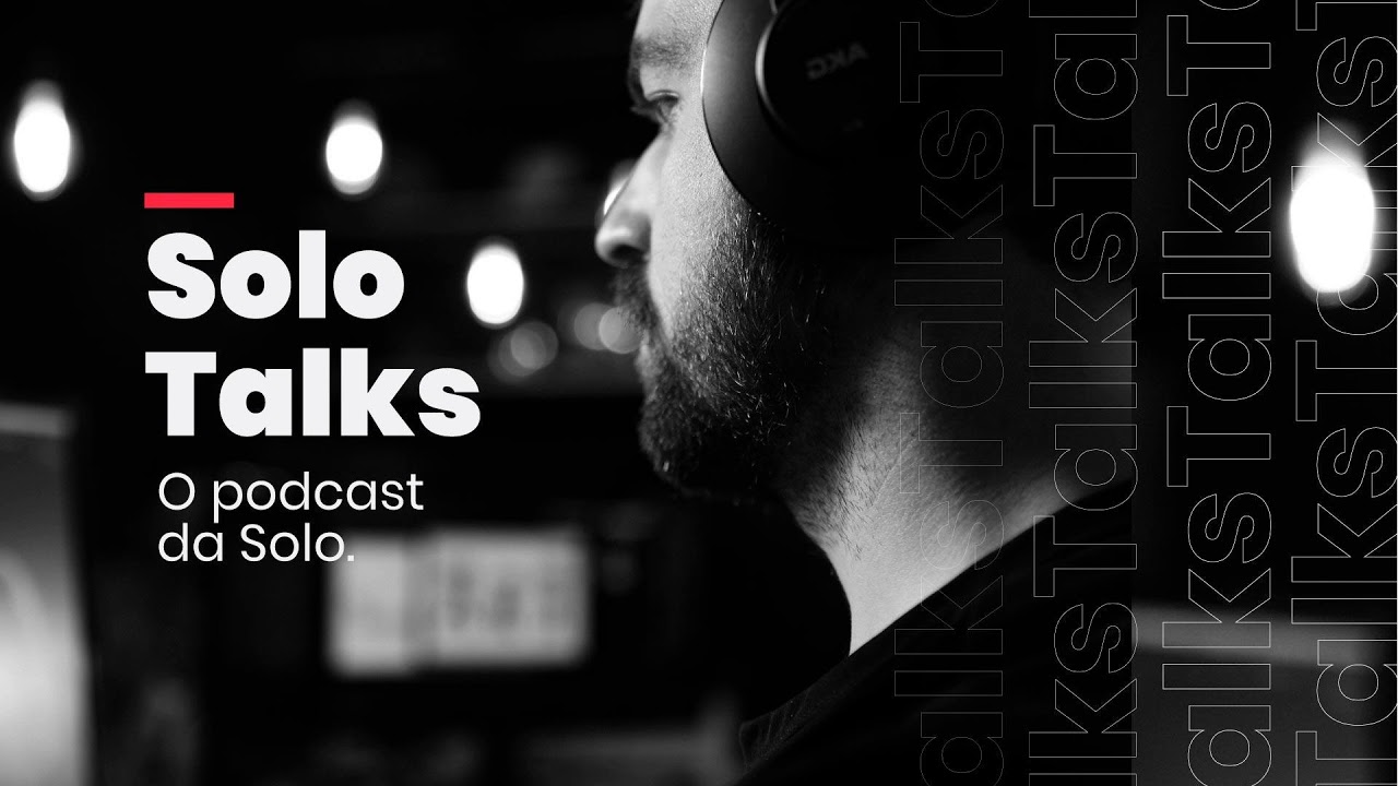 Solo Talks #1 - Desafios do Atendimento Publicitário