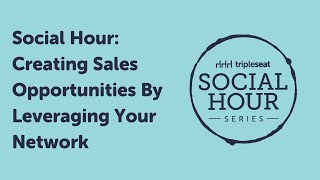 Social Hour: Creating Sales Opportunities By Leveraging Your Network