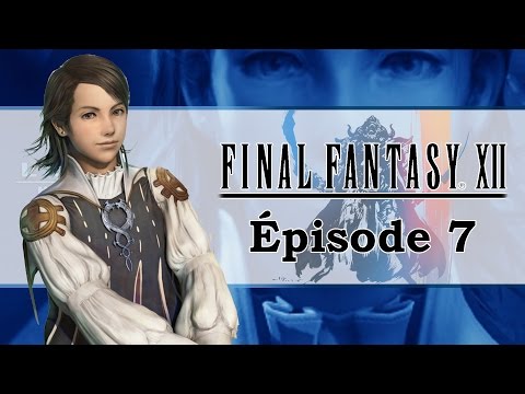 FINAL FANTASY XII HD : Apparences trompeuses | Let's play FR #7