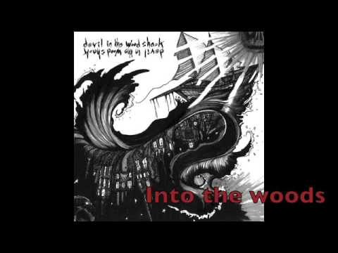 Devil in the Wood Shack - Into the Woods