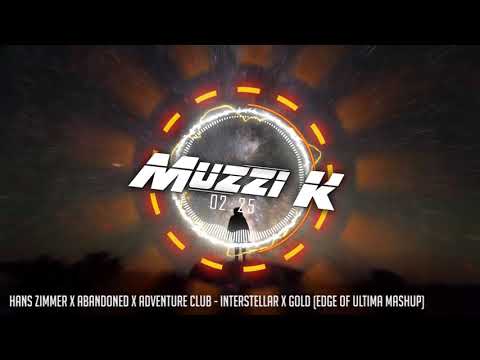 Hans Zimmer X Abandoned X Adventure Club   Interstellar X GOLD Edge of Ultima Mashup [ Muzzi K ]
