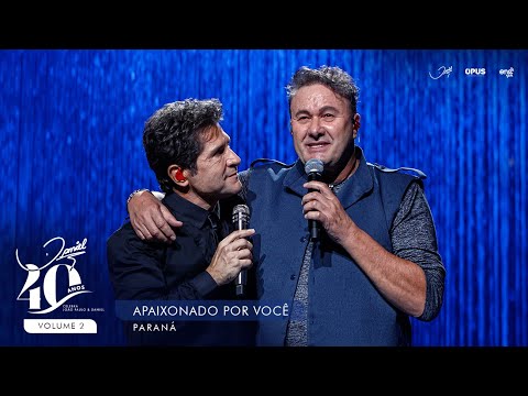 Apaixonado Por Você - Ao Vivo - Daniel, Paraná | DVD Daniel 40 Anos