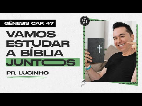 Genesis 47 | Pastor Lucinho Barreto