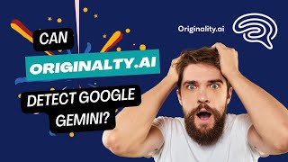 Can Originalty.ai Detect Google Gemini? Here is the Real Truth
