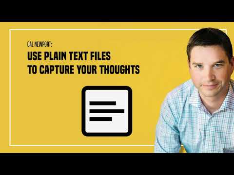 Use Plain Text Files to Capture Your Thoughts - Cal Newport