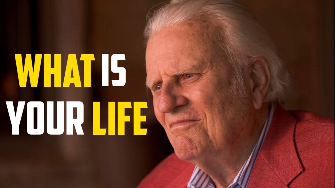 WHAT IS YOUR LIFE | Billy Graham Sermon