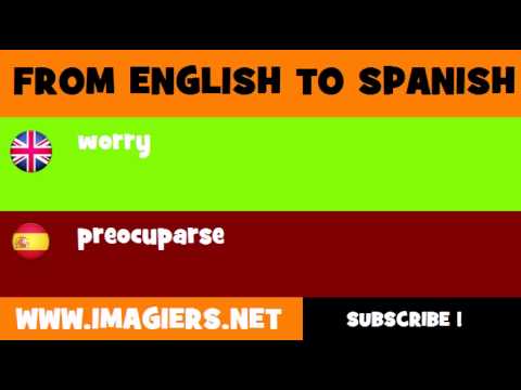 SPANISH TO ENGLISH = preocuparse