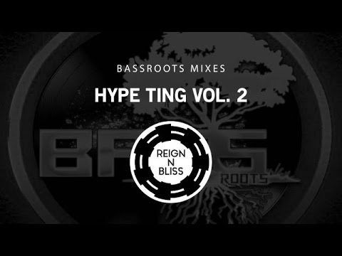 Bassroots Mixes - Hype Ting Vol. 2 - Reign N Bliss