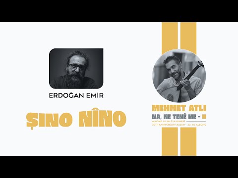 Erdoğan Emir - Şino Nîno