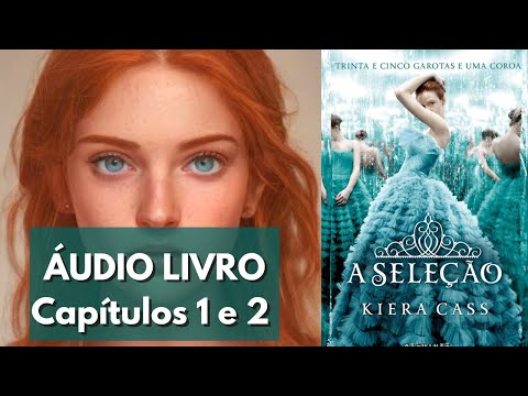 A SELEÇÃO audiolivro - Capítulo 1 e 2 | Kiera Cass