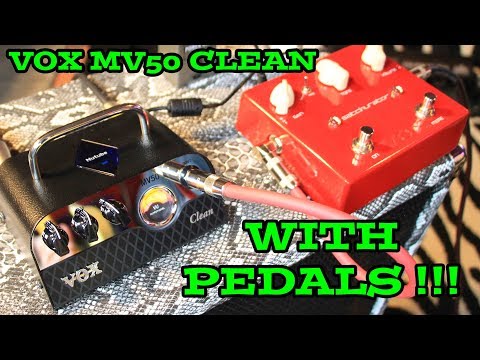 Vox MV50 CLEAN with Pedals!  Turn this 1 Channel amp into a 3 Channel amp!