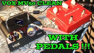 Vox MV50 CLEAN with Pedals!  Turn this 1 Channel amp into a 3 Channel amp!
