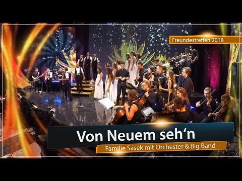 Von Neuem seh’n - Familie Sasek mit Orchester und Big Band | Freundestreffen 2018