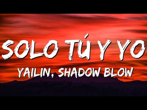 Yailin La Más Viral x Shadow Blow   Solo Tú Y Yo Lyrics Letra    siempre que tu quieras llamame
