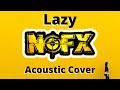 NOFX -  Lazy (Acoustic Cover)