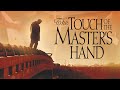 The Touch of the Master's Hand | Full Movie | Dick Brown | Shaun Jolley | Earl Kevitsh