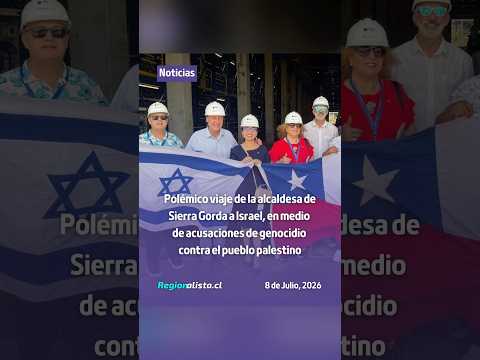 Polémico viaje de alcaldesa de Sierra Gorda a Israel, en medio de acusaciones de genocidio