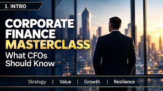 Corporate Finance Masterclass  What CFOs should know