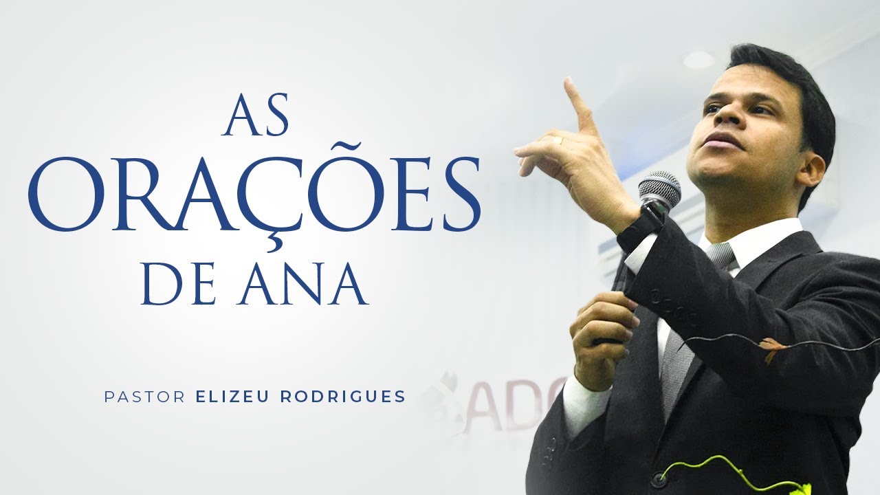 Pr. Elizeu Rodrigues | As orações de Ana