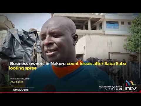 Business owners in Nakuru count losses after Saba Saba looting spree