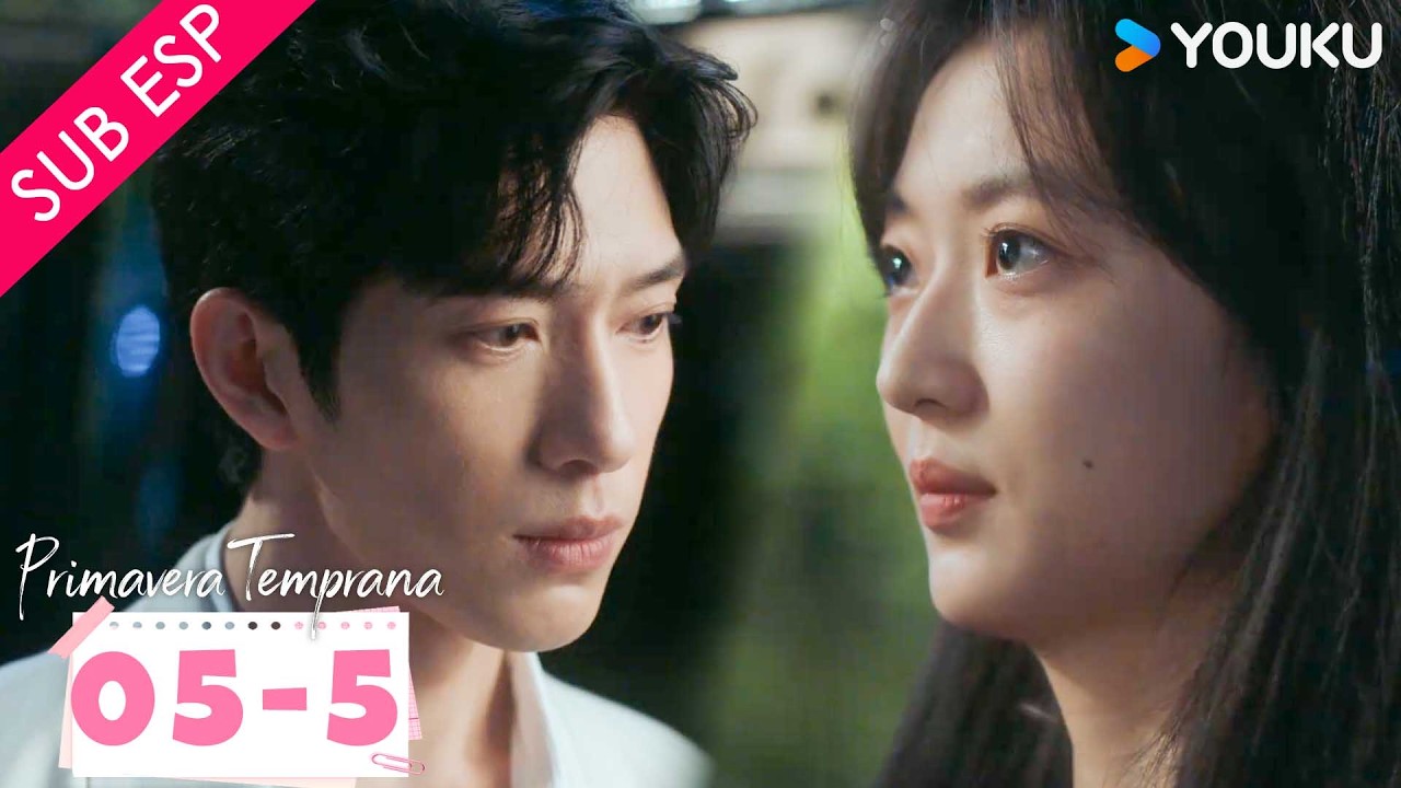 【SUB ESP】Primavera Temprana EP05 | Parte 05 | Jing / Sun Qian / Qi Tianqing / Liu Xiaobei  | YOUKU