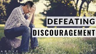 Defeat Discouragement: Find Hope and Strength to Keep Going