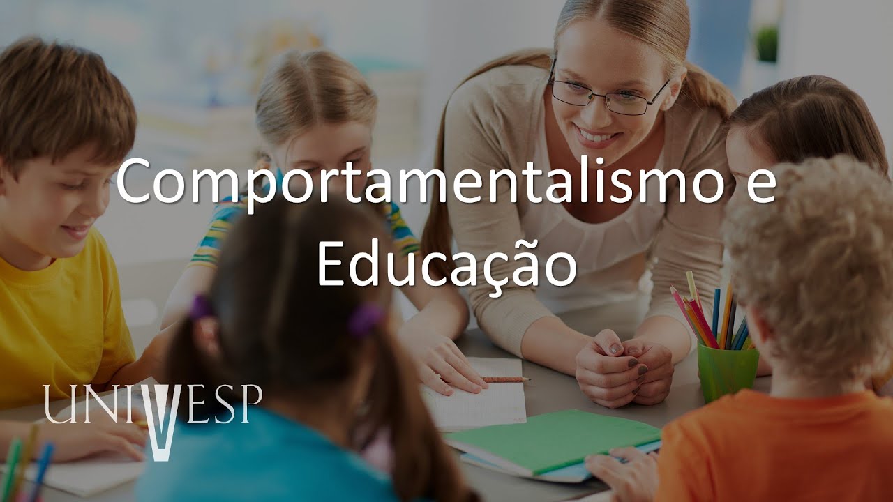 Psicologia da Educação - Comportamentalismo e Educação