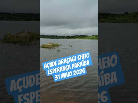 Açude Araçagi em Esperança-Paraíba. Cheio em 31 de Maio de 2026.