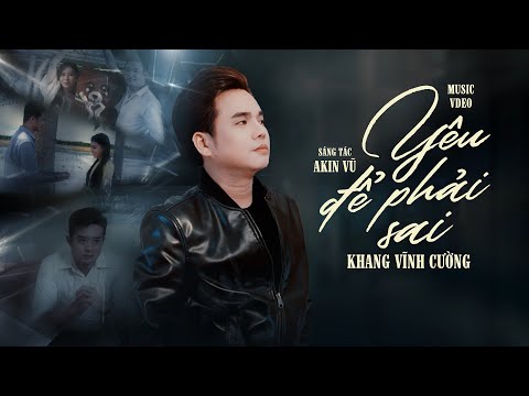 Yêu để phải sai - Khang Vĩnh Cường