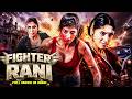 FIGHTER RANI New Released Full Hindi Dubbed Action Movie South Indian Movie Action Movie
