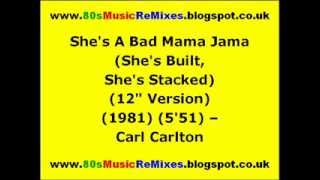 She's A Bad Mama Jama (She's Built, She's Stacked) (12" Version) - Carl Carlton | 80s Club Mixes