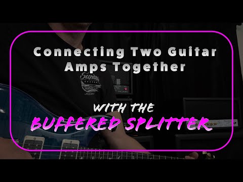 How to Connect Two Guitar Amps Together with a Buffered Splitter