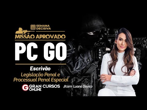 Missão Aprovado PC GO Escrivão - Semana decisiva - Legislação Penal e Processual Penal Especial