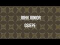 John Junior  - Osiepe