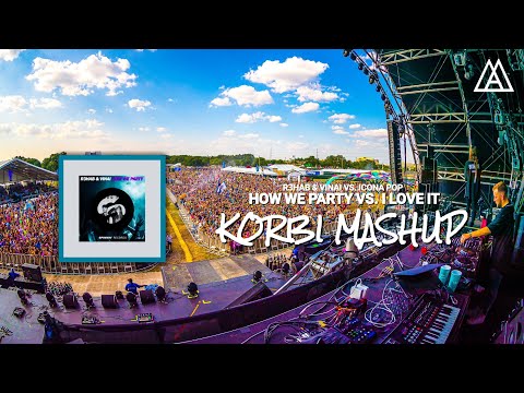 R3HAB & VINAI vs. Icona Pop ft. Charli XCX - How We Party vs. I Love It (Korbinian Schindler Mashup)