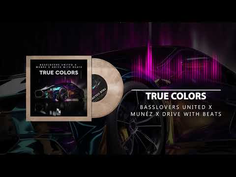 Basslovers United & Munéz & Drive With Beats - True Colors