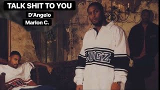 D’Angelo &amp; Marlon C - Talk Shit To You Lyrics
