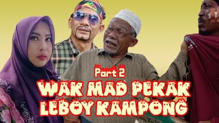 Download lagu Part 2 : WAK MAD PEKAK LEBOY KAMPONG #Comedy #LOL #Atoklabu mp3