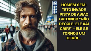 Homem sem-teto invade pista de avião gritando "não decole, ele vai cair!" – Ele se tornou um herói..