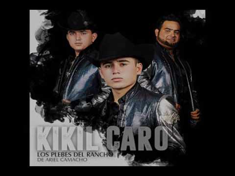 (Letra) Kikil Caro - Los Plebes del Rancho de Ariel Camacho