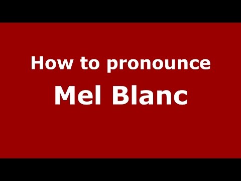 How to pronounce Mel Blanc (American English/US)  - PronounceNames.com